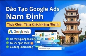 Đào tạo quảng cáo Google Ads tại Nam Định thực chiến