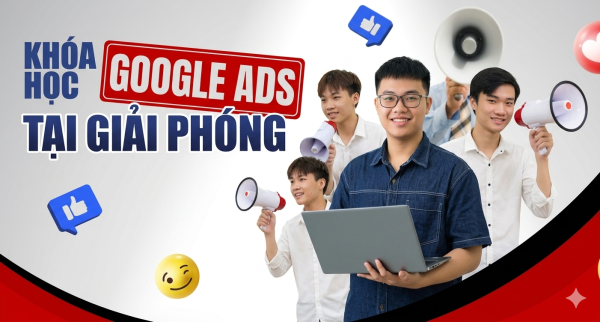 Khóa học Google Ads tại Giải Phóng