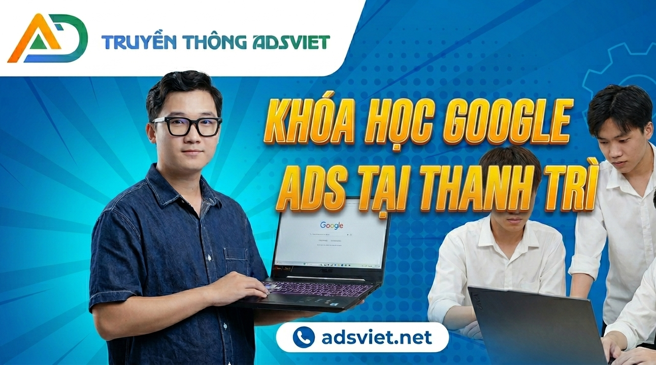 khóa học Google Ads tại Thanh Trì
